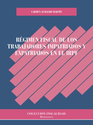 cover image of Régimen fiscal de los trabajadores impatriados y expatriados en el IRPF